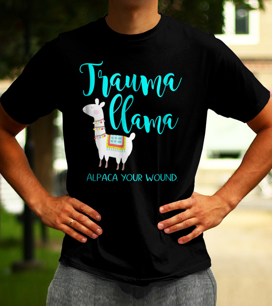 Trauma Llama Alpaca Your Wound Nurse Pun Funny ER Nurse Alpa T-Shirt
