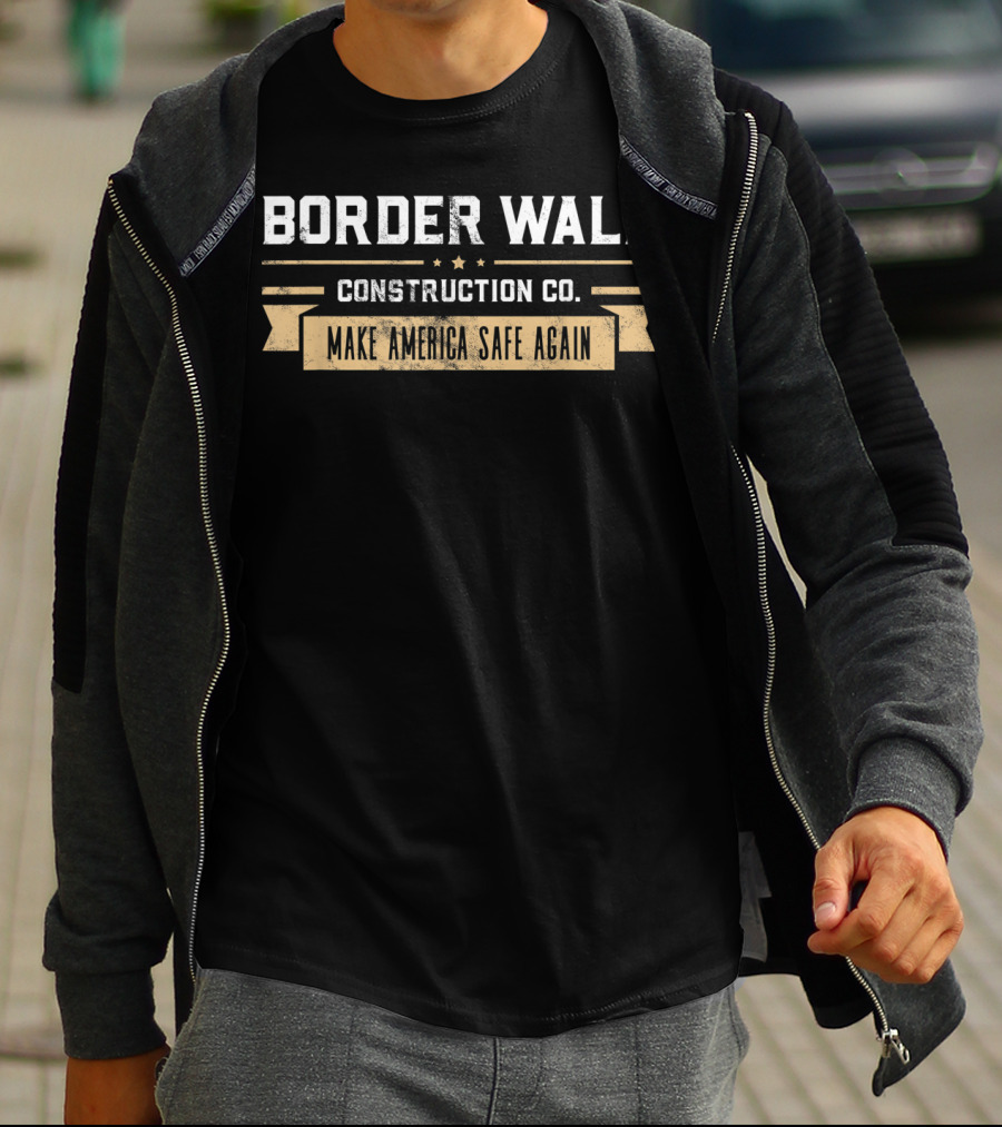 Border Wall Construction Co Make America Safe Again T-Shirt
