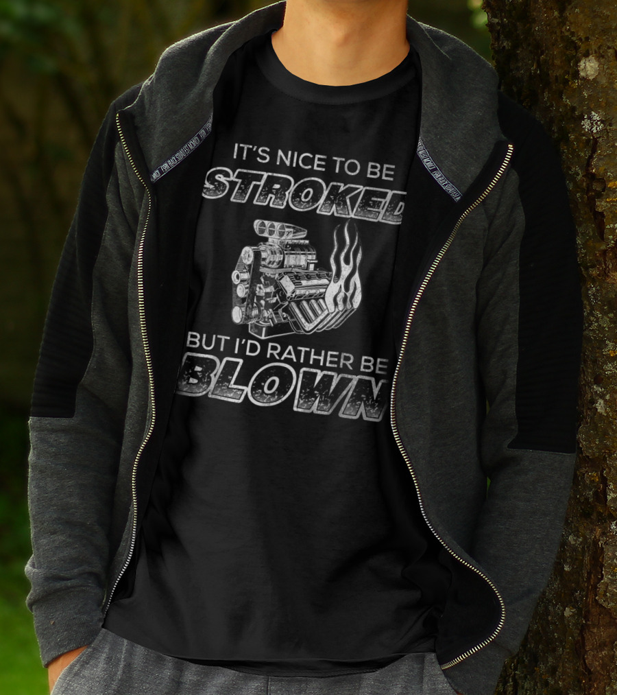 IT'S NICE TO BE STROKED BUT I'D RATHER BE BLOWN Vintage Racing T-Shirt