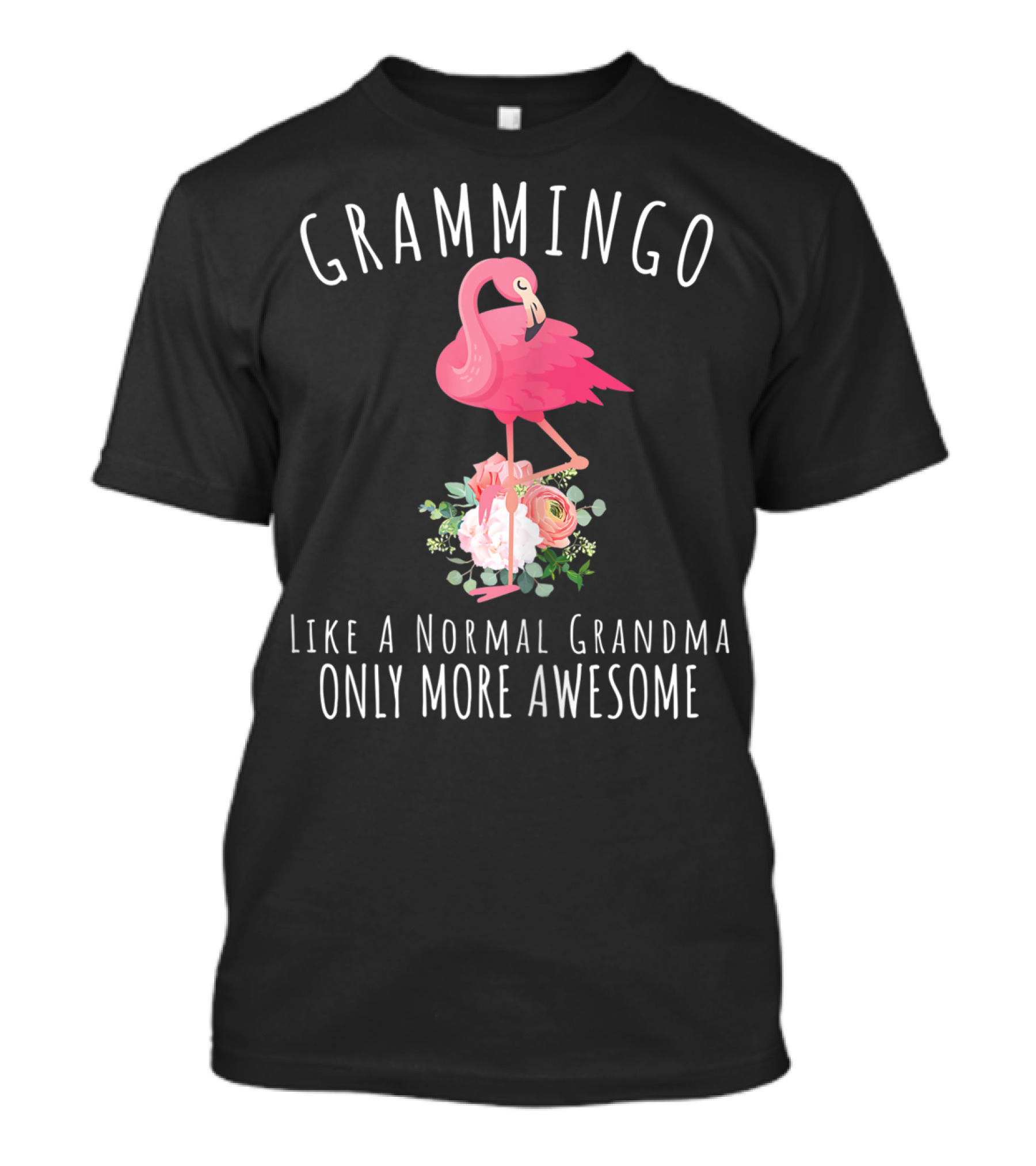 Grammingo Like A Normal Grandma Only More Awesome Flamingo Flowers T-Shirt