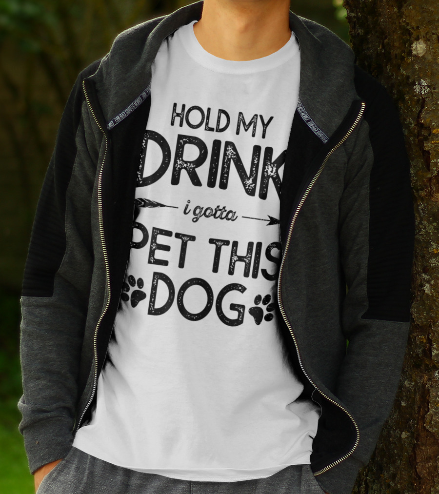 Hold My Drink I Gotta Pet This Dog T-Shirt