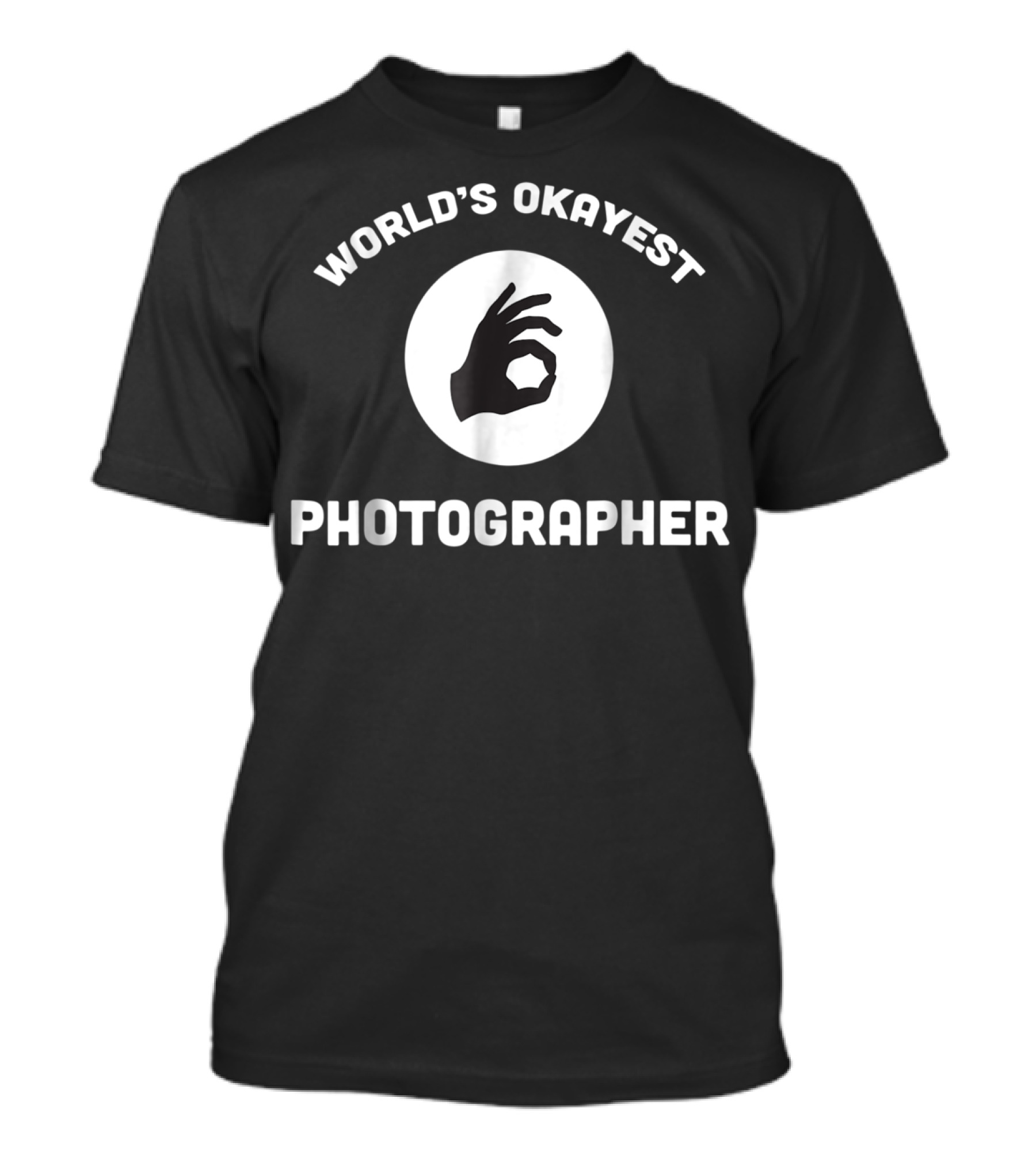 World's Okayest Photographer Camera Hand Gesture Funny Best T-Shirt