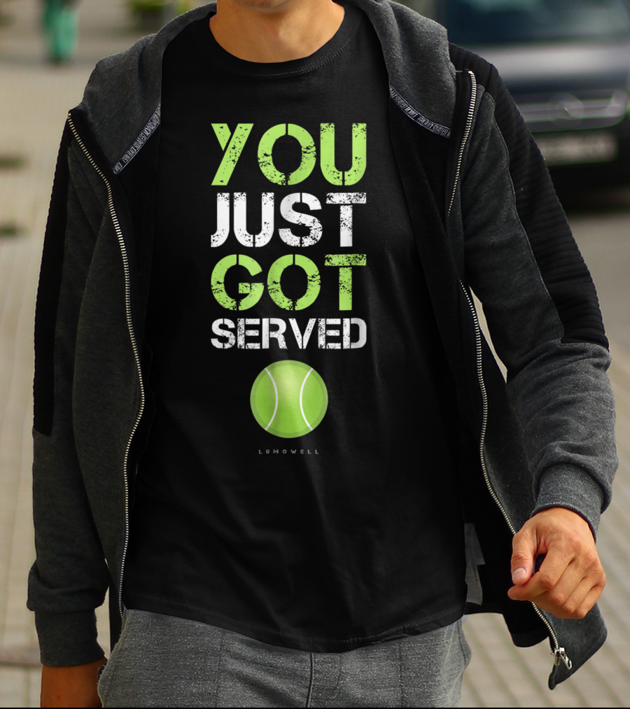 YOU JUST GOT SERVED TENNIS BALL LUMOWELL T-Shirt