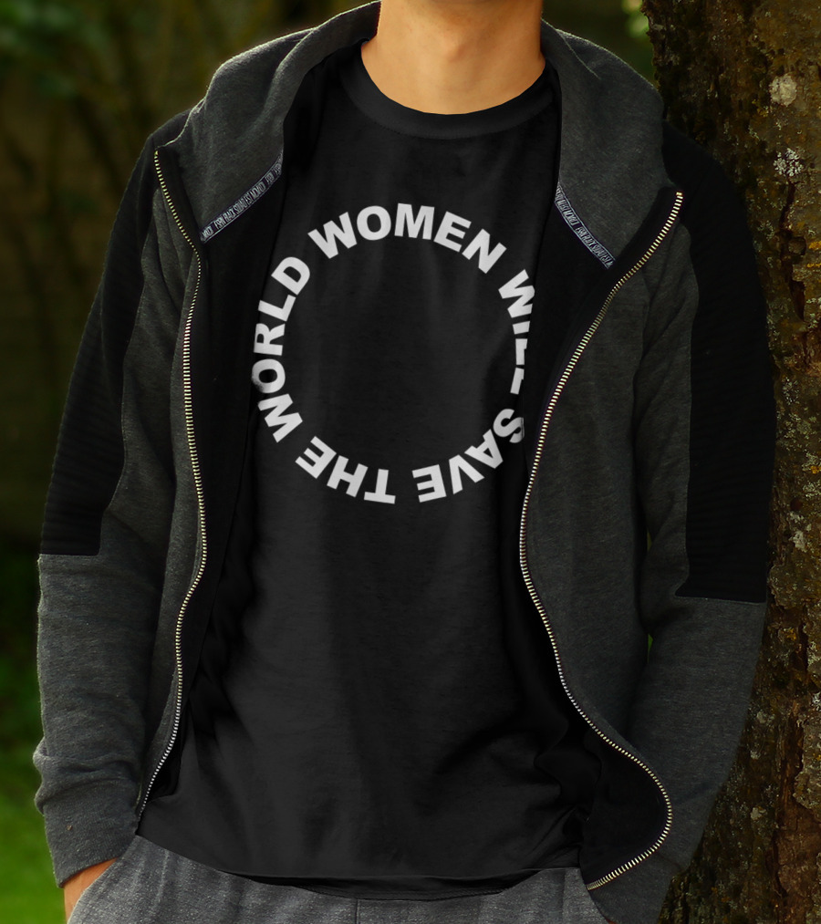 Women Will Save The World T-Shirt