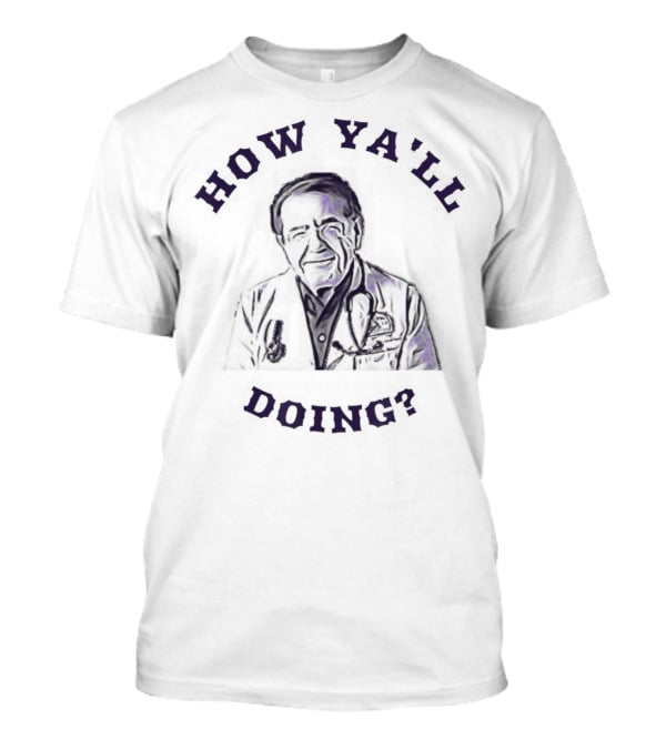 How Ya'll Doing Now Dieting Life With Doctor Iconography T-Shirt