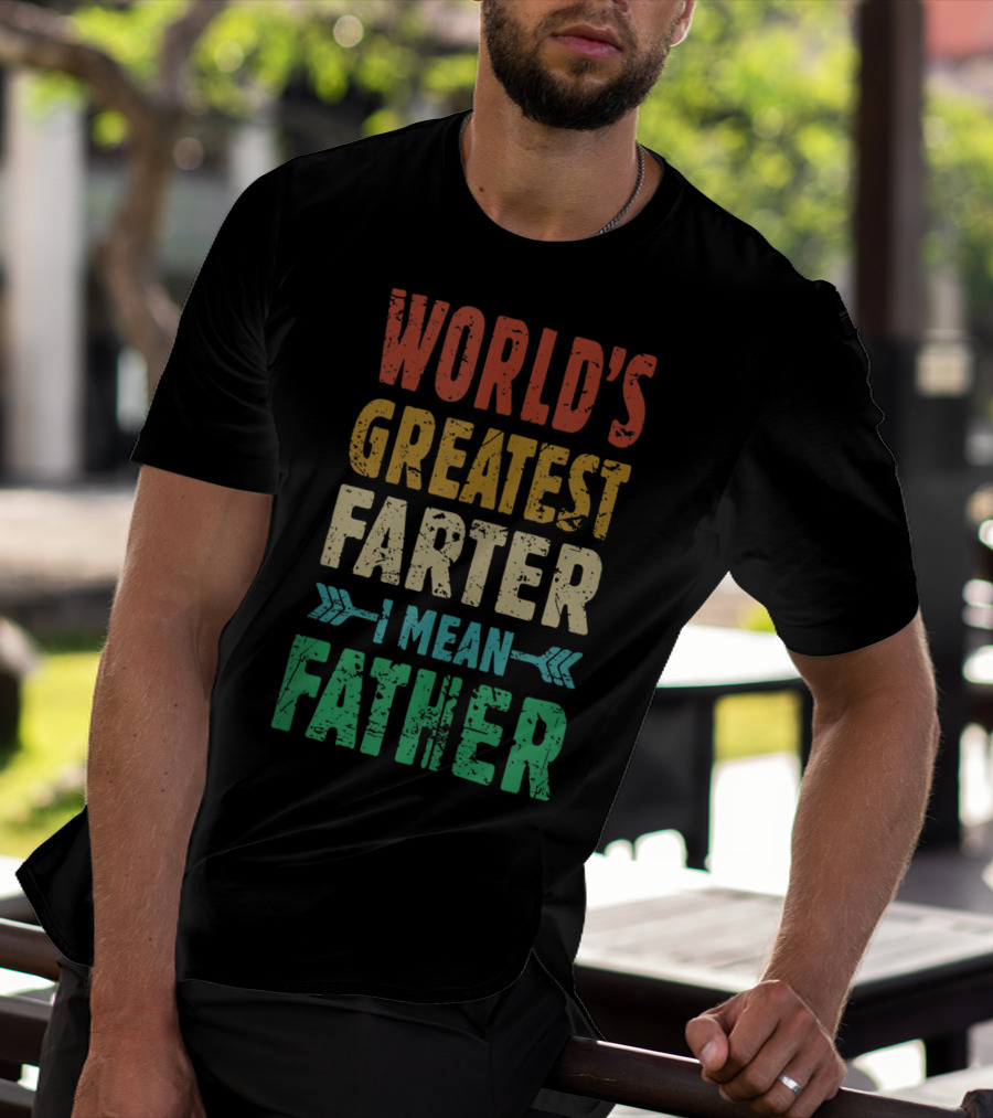 World's Greatest Farter I Mean Father T-Shirt