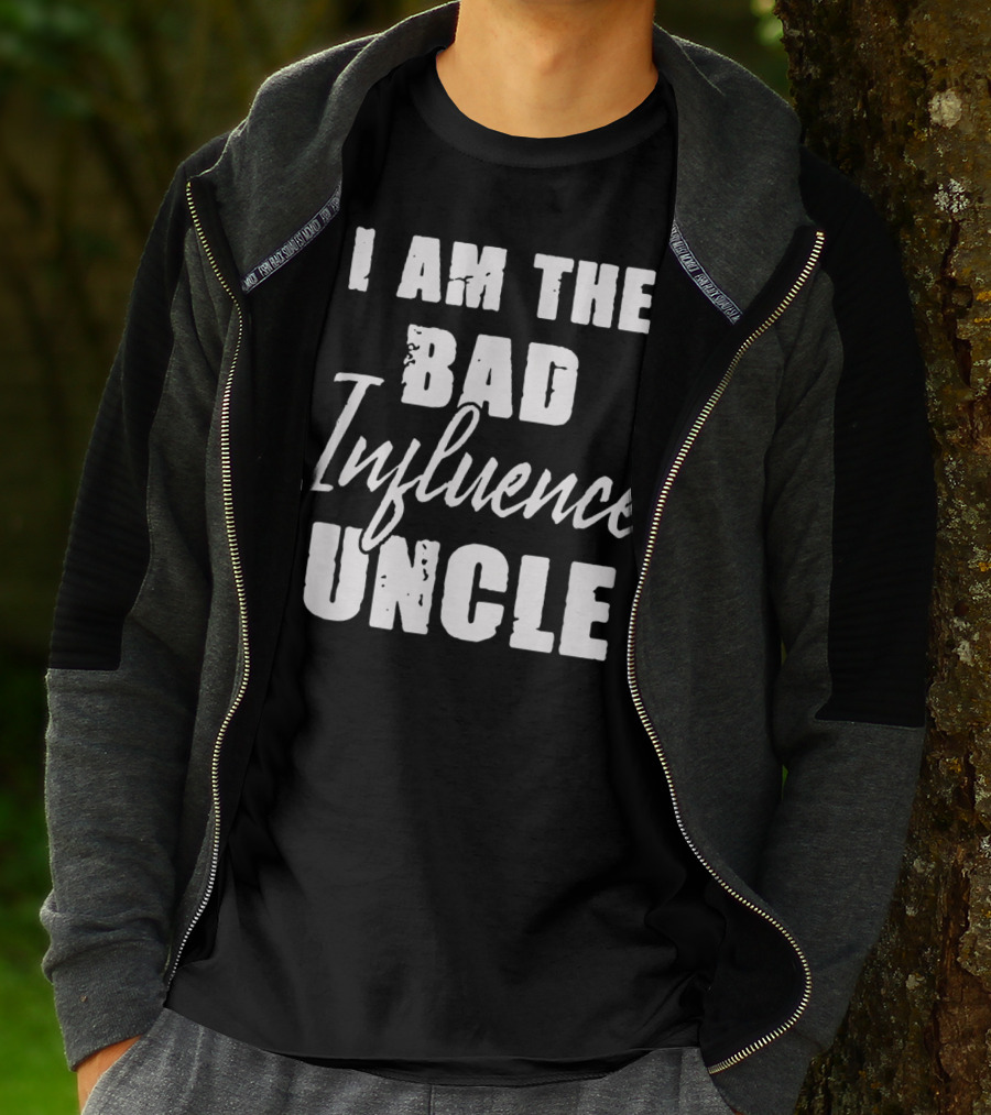 I Am The Bad Influence Uncle Fun T-Shirt