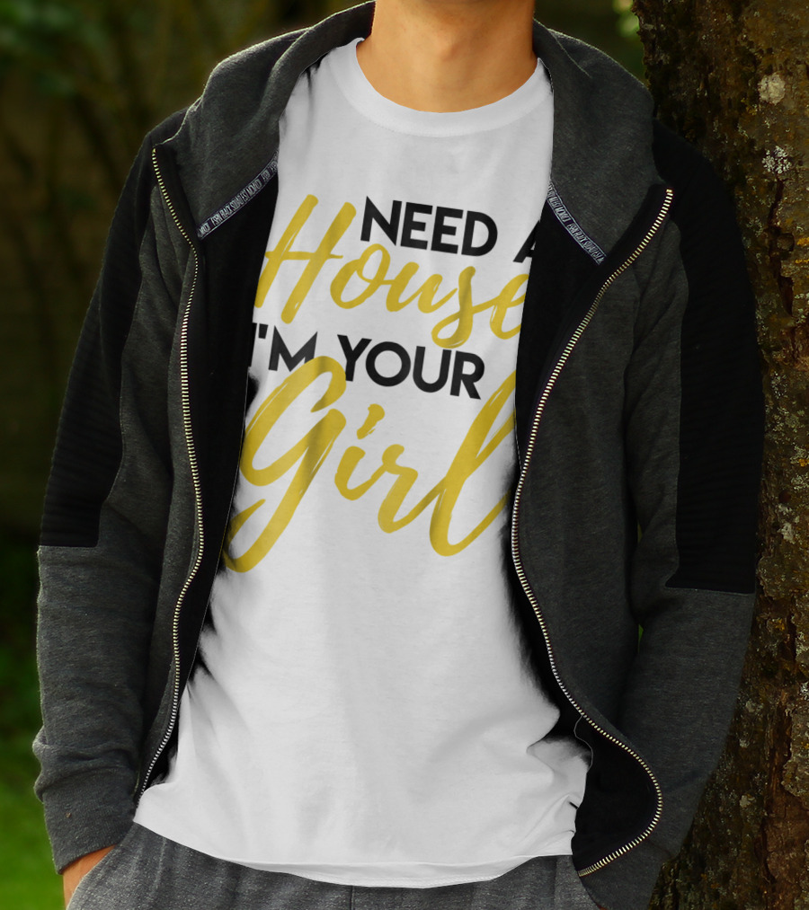 Need A House I'm Your Girl Real Estate Investor T-Shirt