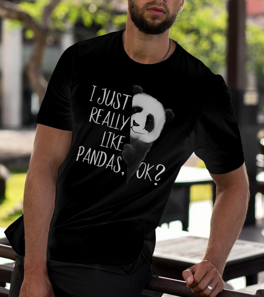I Just Really Like Pandas OK Cute I Love Pandabea T-Shirt