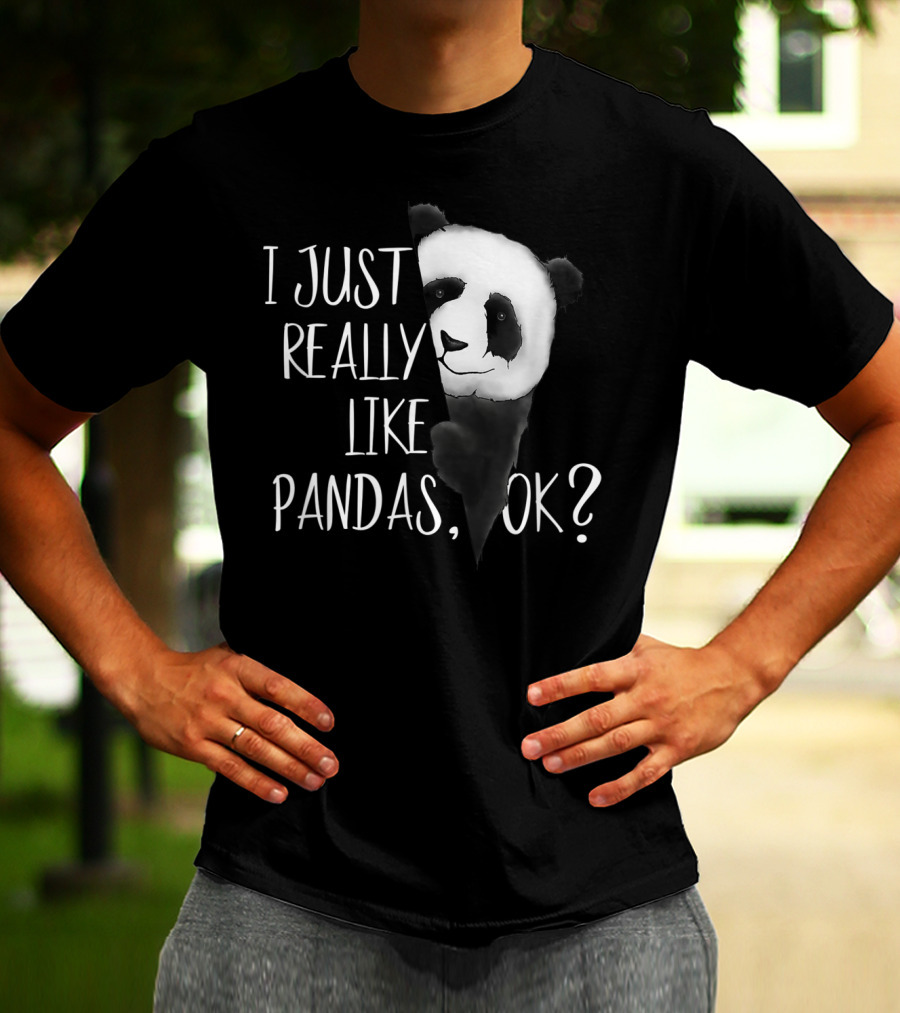 I Just Really Like Pandas OK Cute I Love Pandabea T-Shirt