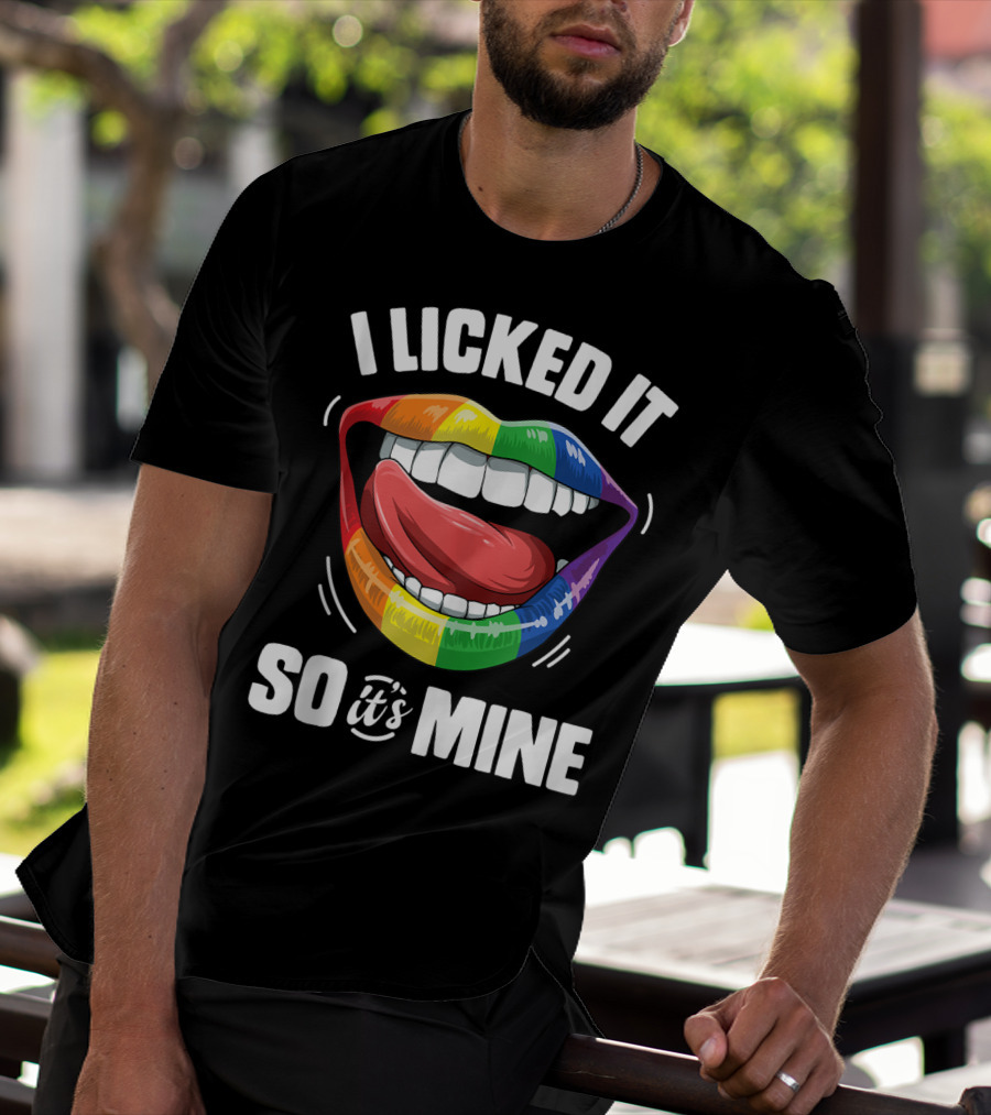 I Licked It So It's Mine Funny Lesbian Gay Pride Rainbow Lips T-Shirt
