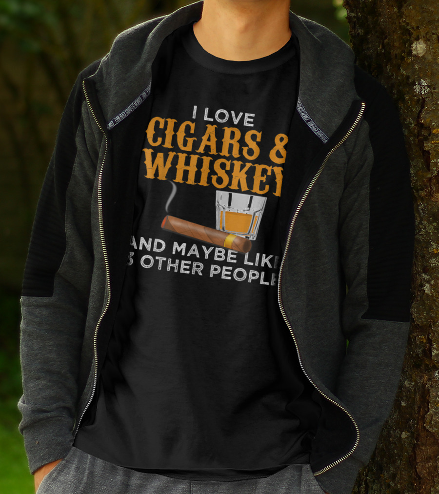 I Love Cigars And Whiskey And Maybe Like 3 Other People T-Shirt