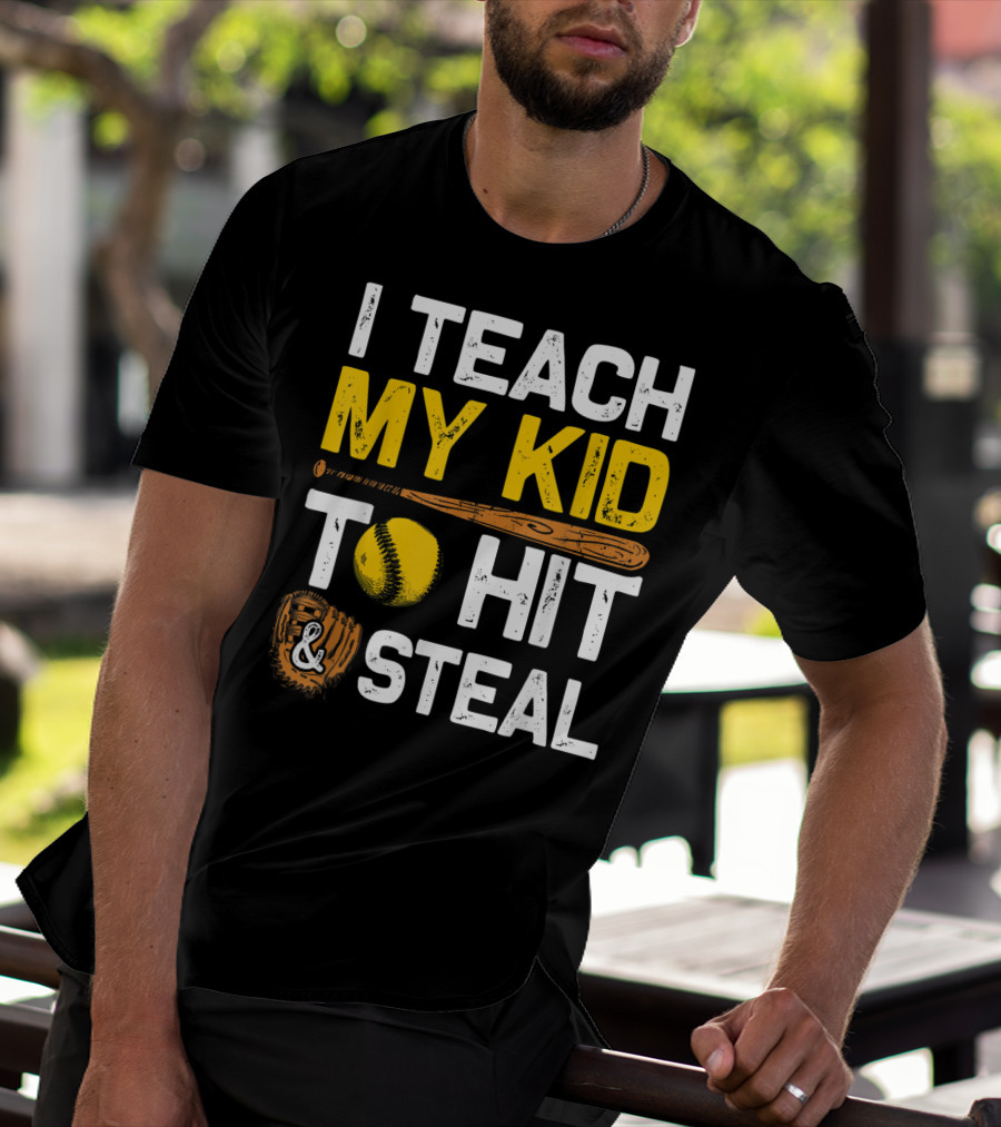 I Teach My Kid To Hit And Steal Softball T-Shirt