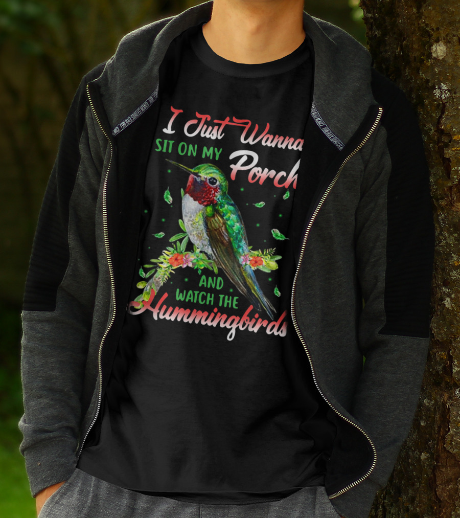I Just Wanna Sit On My Porch And Watch The Hummingbirds T-Shirt