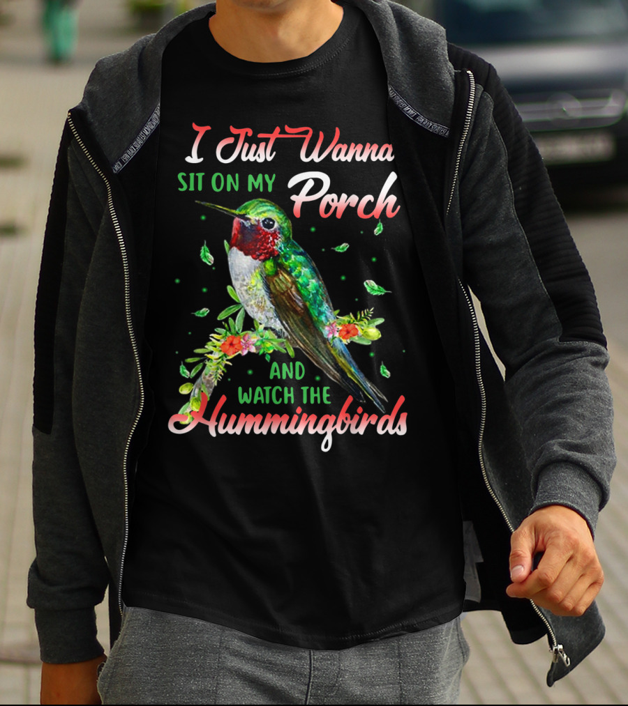 I Just Wanna Sit On My Porch And Watch The Hummingbirds T-Shirt