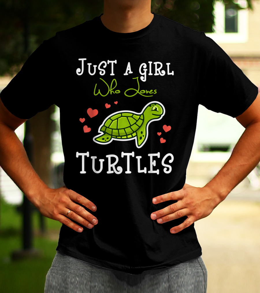 Just A Girl Who Loves Turtles With Heart Accents And Green Turtle T-Shirt