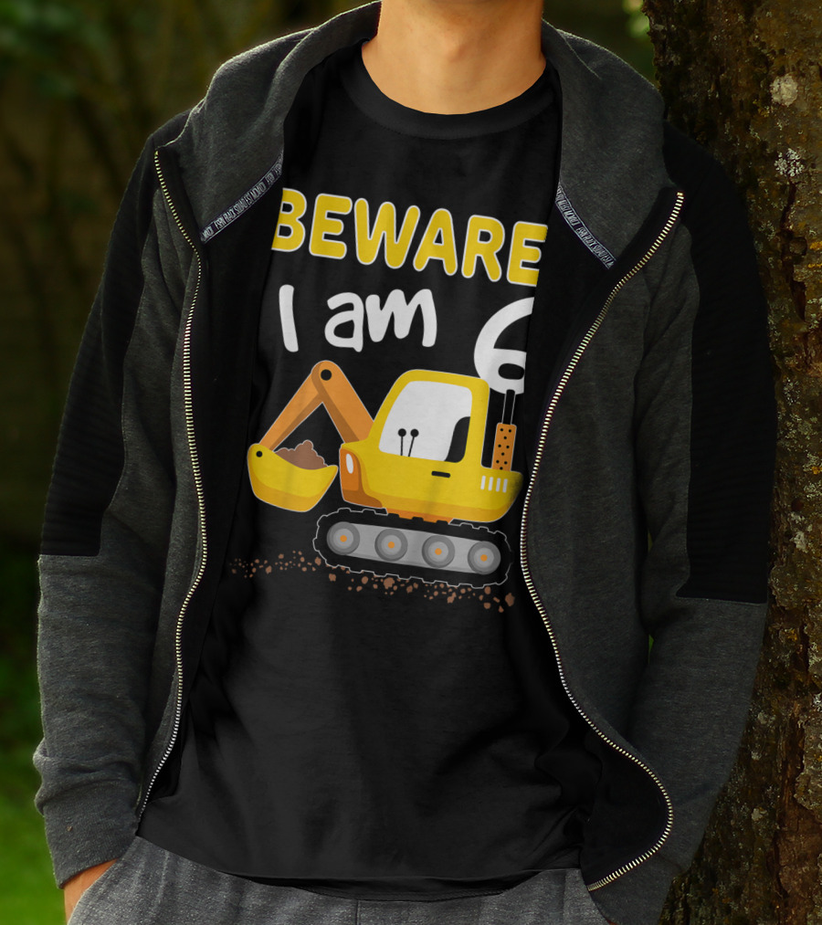 BEWARE I Am 6 Excavator Kids Birthday T-Shirt