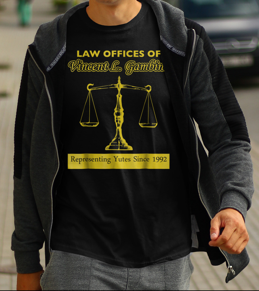 Law Offices Of Vincent L. Gambini Representing Yutes Since 1992 T-Shirt