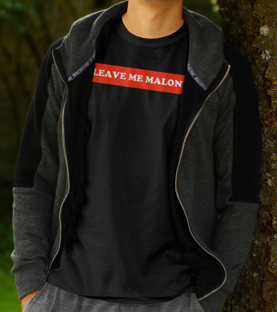 Leave Me Malone Women T-Shirt