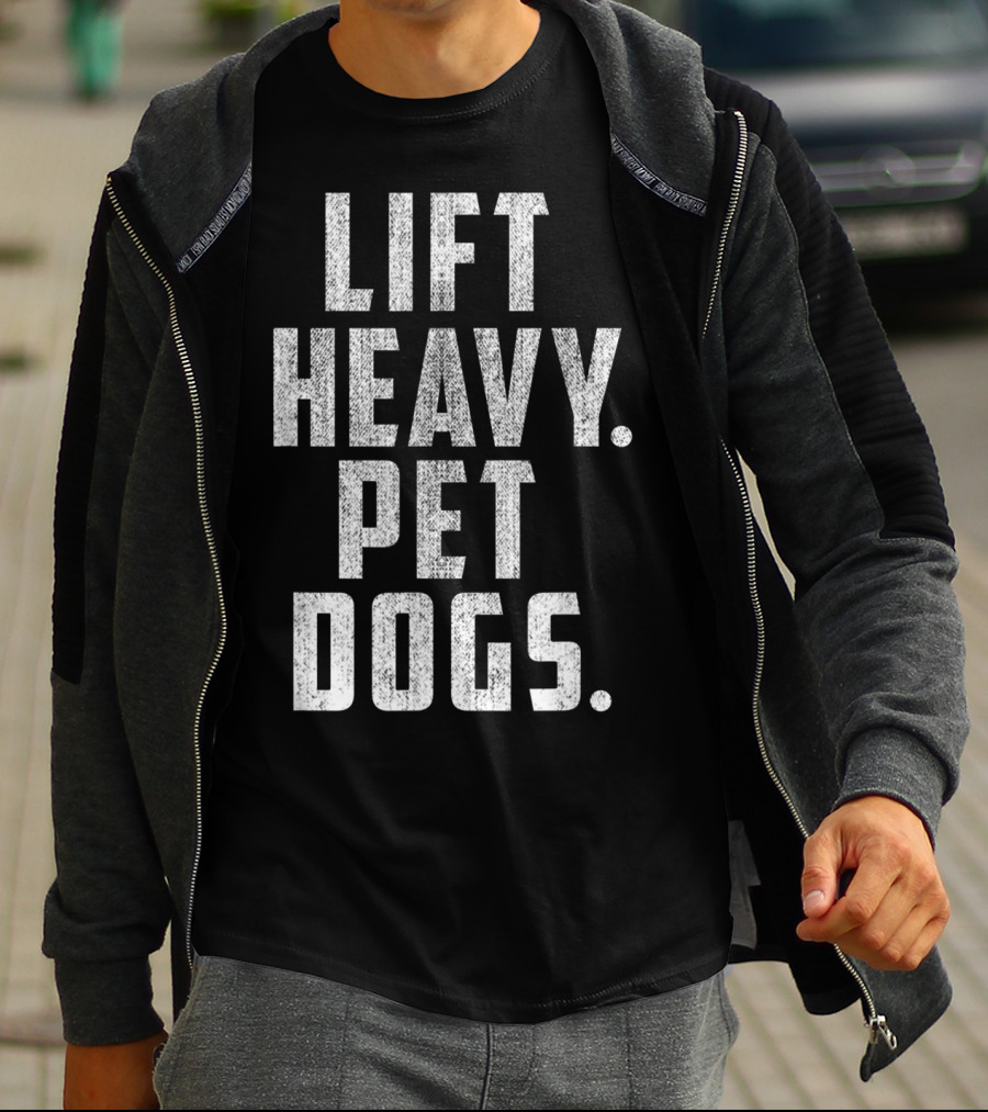 Lift Heavy Pet Dogs Gym Workout For Weightlifting Enthusiasts Who Love Animals T-Shirt