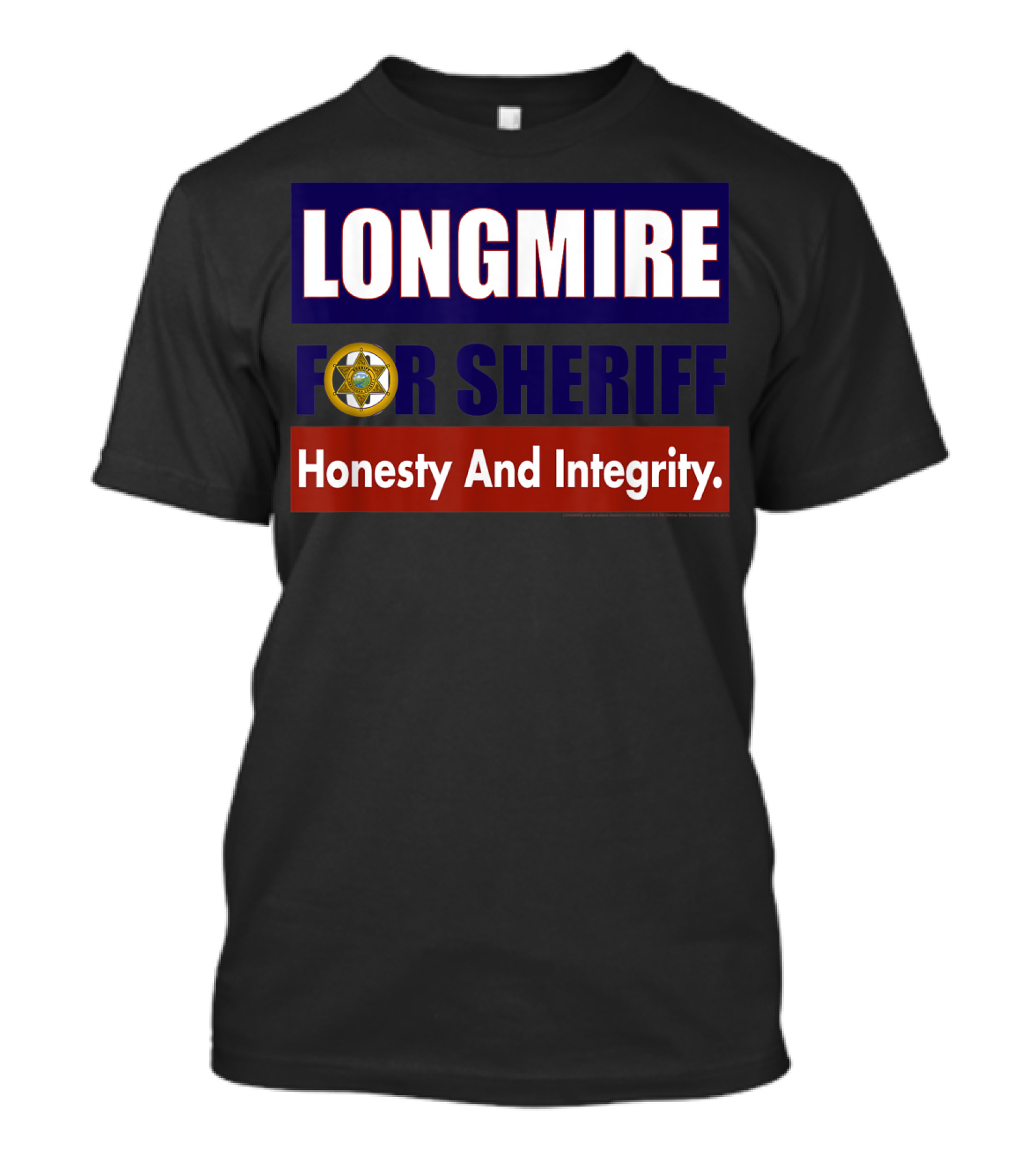 LONGMIRE FOR SHERIFF Honesty And Integrity T-Shirt