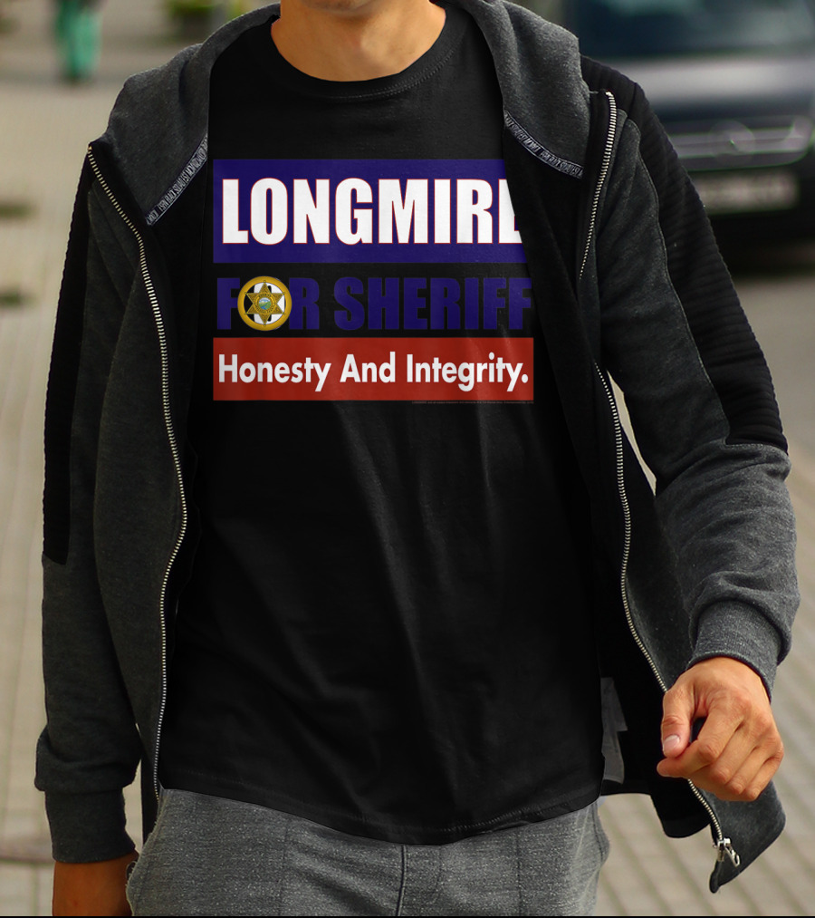 LONGMIRE FOR SHERIFF Honesty And Integrity T-Shirt