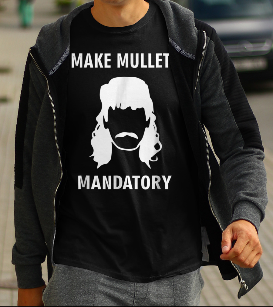 Make Mullets Mandatory Funny Redneck Hillb T-Shirt