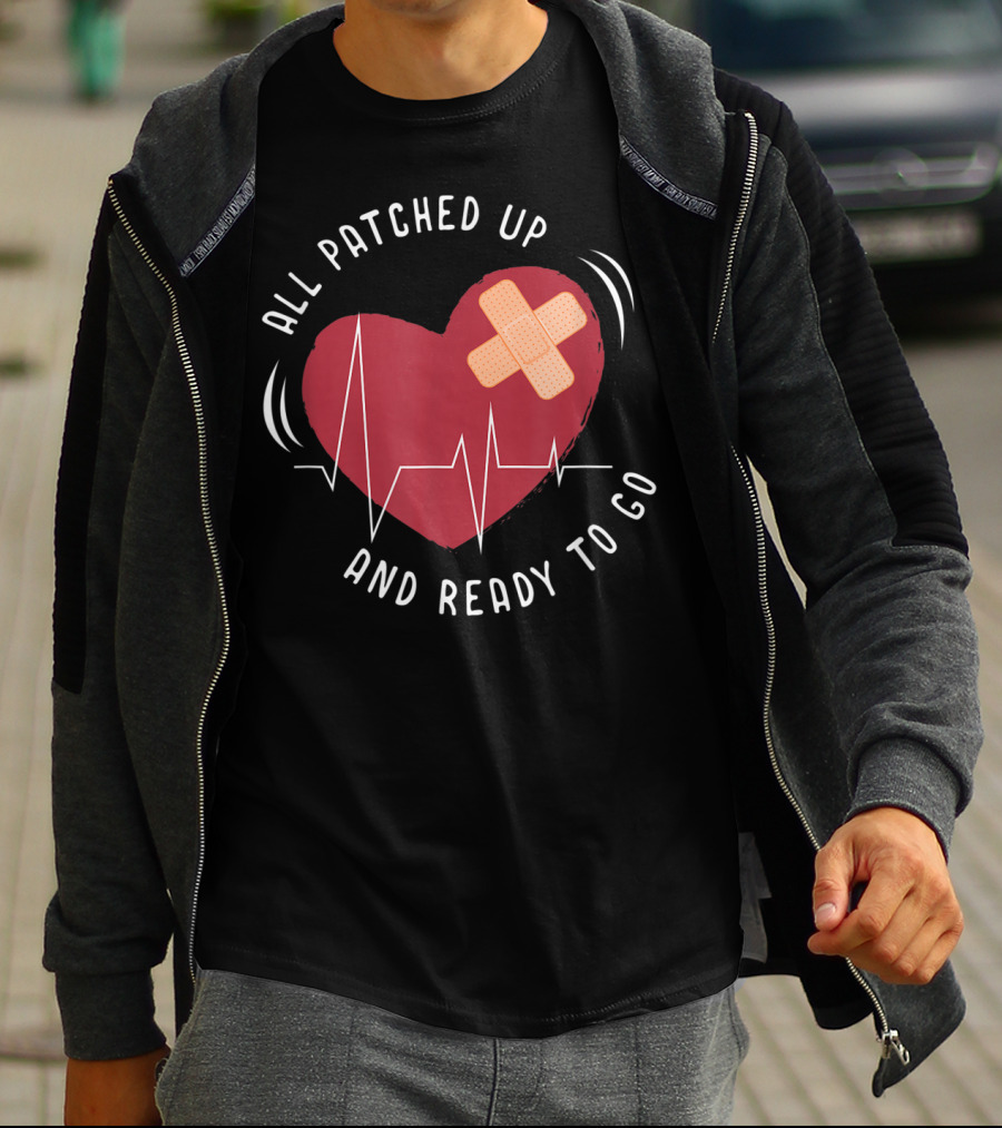 All Patched Up Heart Surgery Bypass Recovery Ready To Go T-Shirt