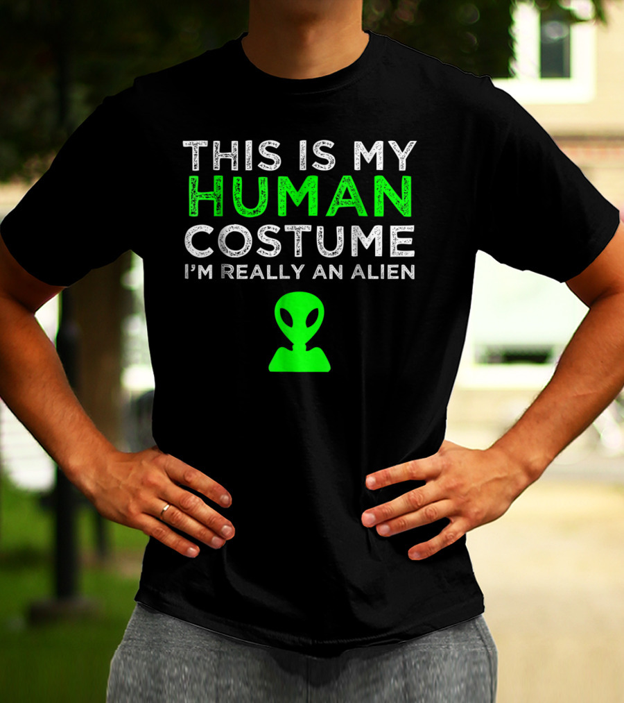 This Is My Human Costume I'm Really An Alien With Green Alien Head T-Shirt
