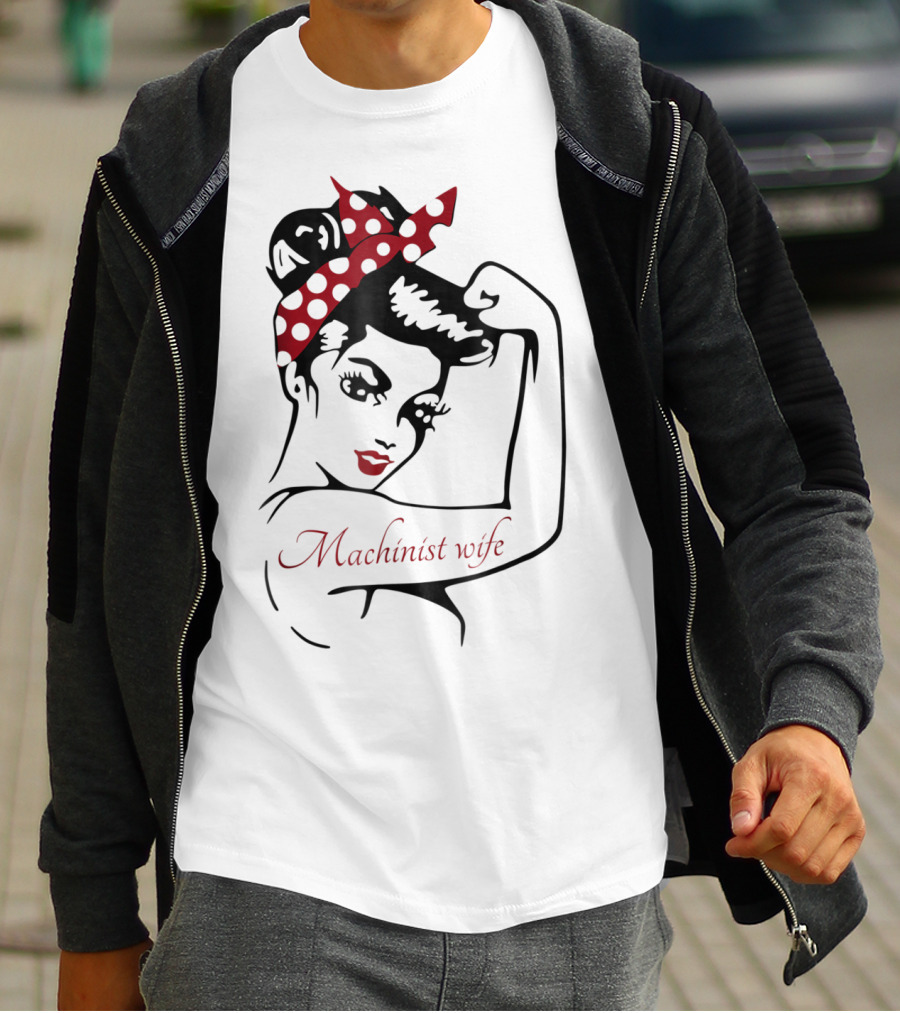 Machinist Wife Rosie The Riveter T-Shirt