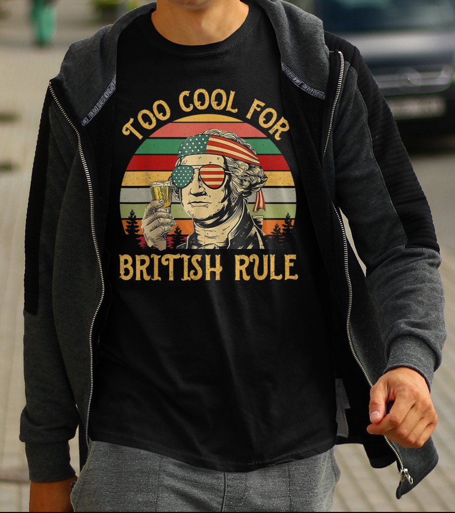 Too Cool For British Rule George Washington Vintage Beer American Flag Sunglasses T-Shirt