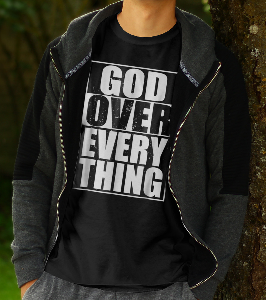 God Over Everything Cool Christian Him T-Shirt
