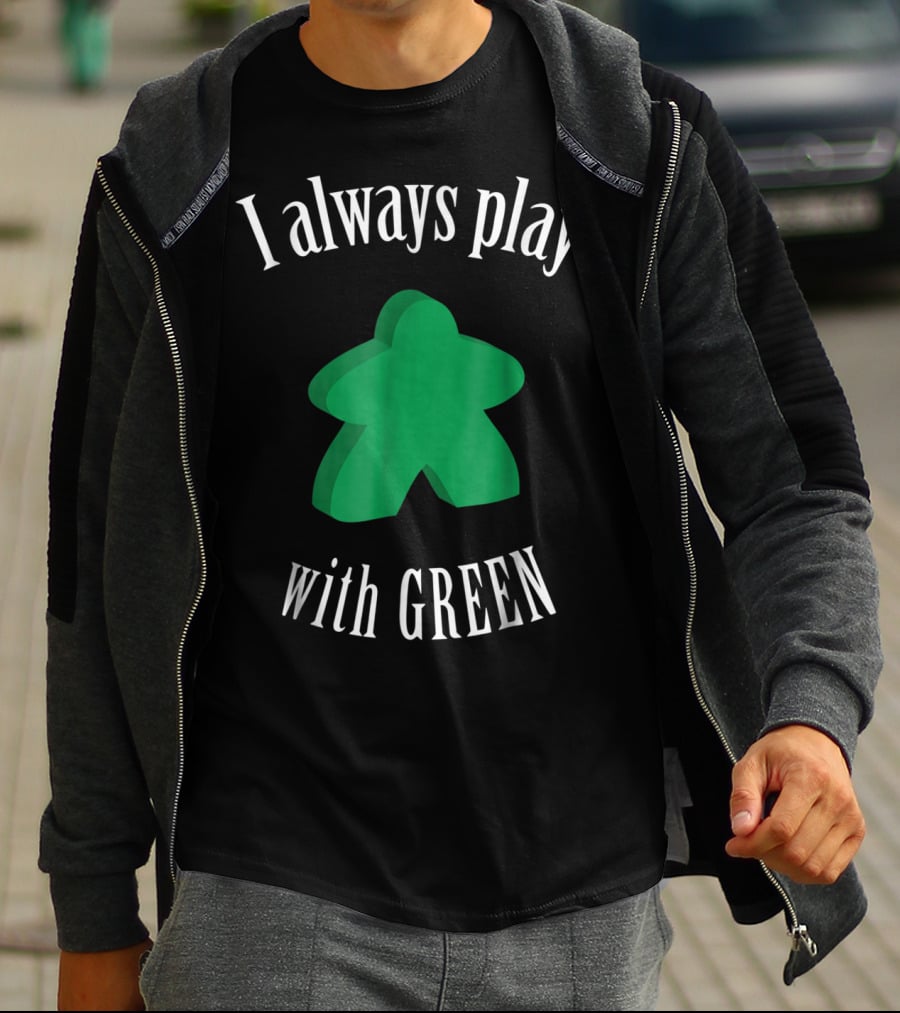 I Always Play With Green Meeple Board Game T-Shirt