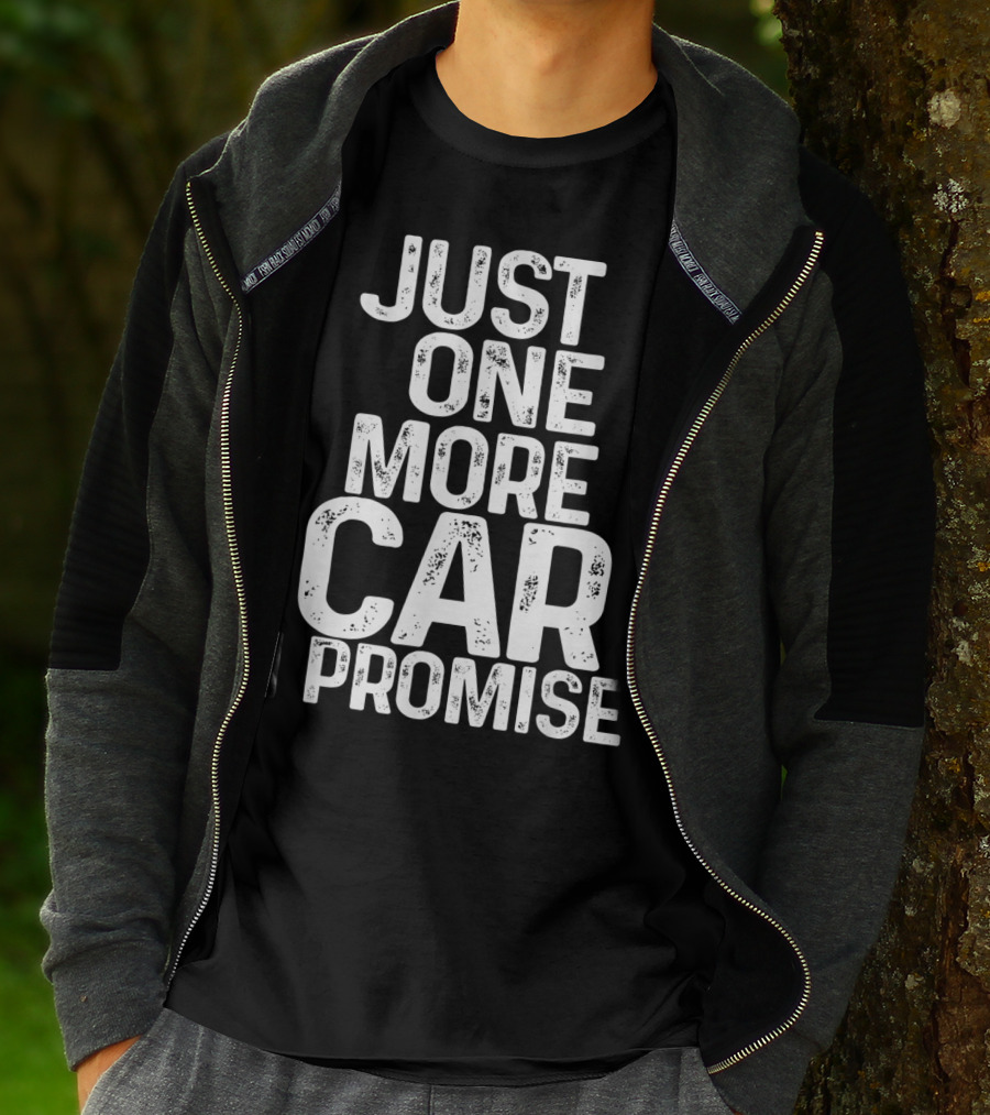 Humorous Just One More Car I Promise T-Shirt