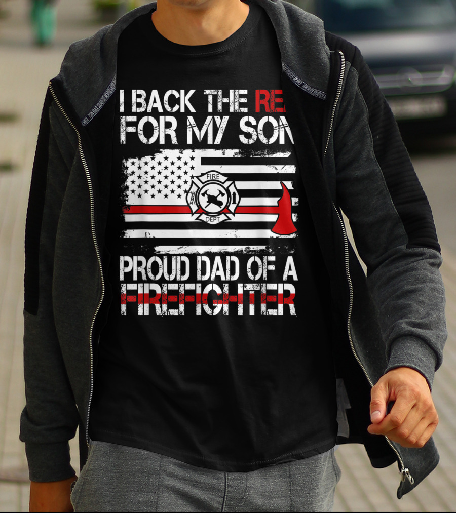 I Back The Red For My Son Proud Dad Of A Firefighter Fire Dept Flag Axe T-Shirt