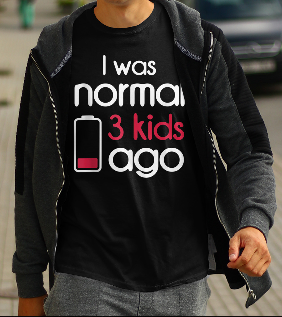 I Was Normal 3 Kids Ago Battery Low Parents Children T-Shirt