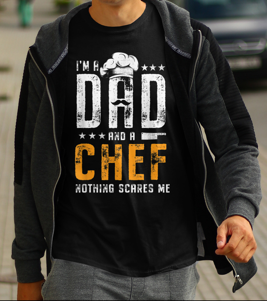 I'm A Dad And A Chef Nothing Scares Me Chef Hat Knife T-Shirt