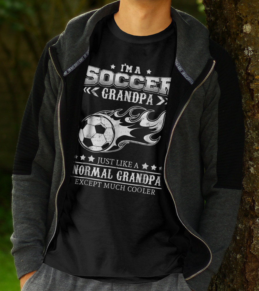 I'm A Soccer Grandpa Just Like A Normal Grandpa Except Much Cooler T-Shirt