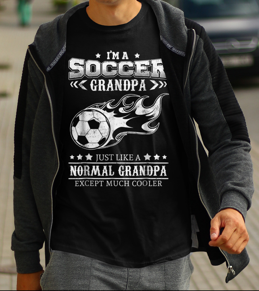 I'm A Soccer Grandpa Just Like A Normal Grandpa Except Much Cooler T-Shirt