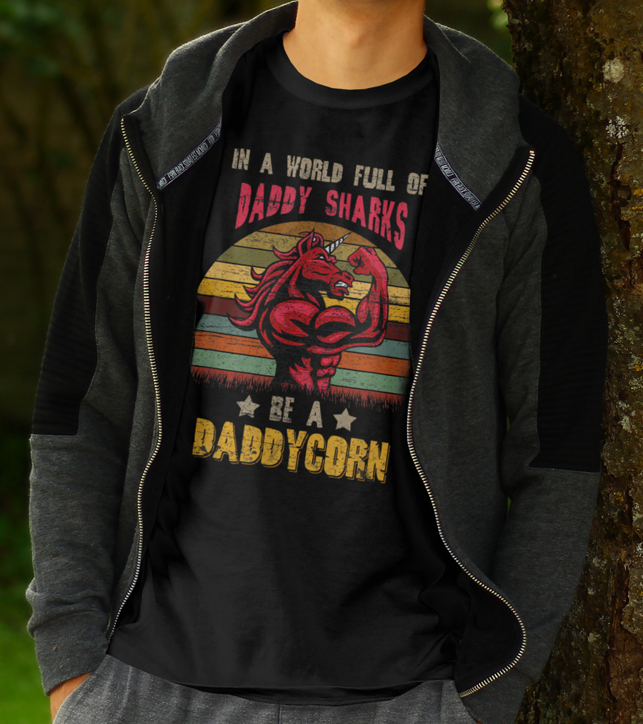 In A World Full Of Daddy Sharks Be A Daddycorn Vintage Unicorn T-Shirt