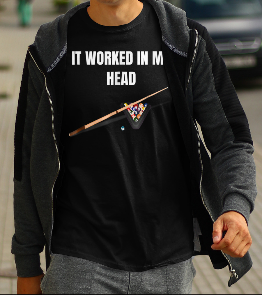 It Worked In My Head Pool Billiard Cue And Rack Balls T-Shirt