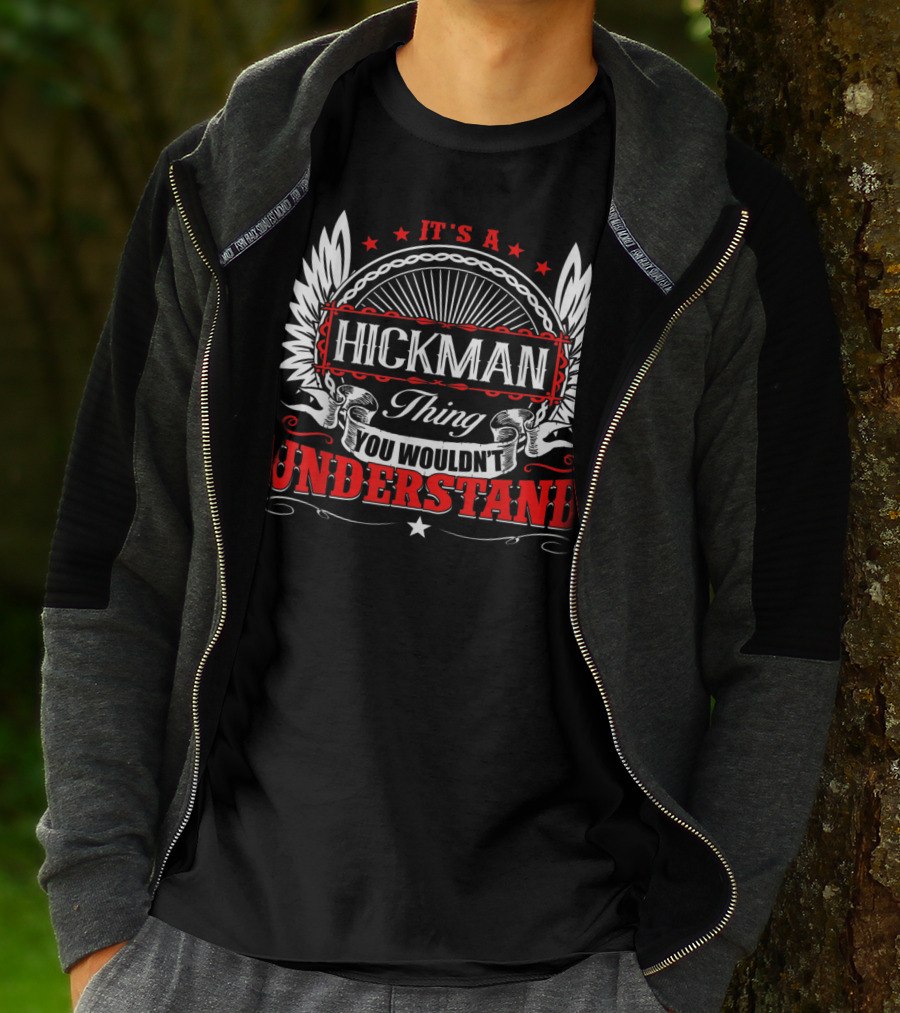 It's A Hickman Thing You Wouldn't Understand T-Shirt