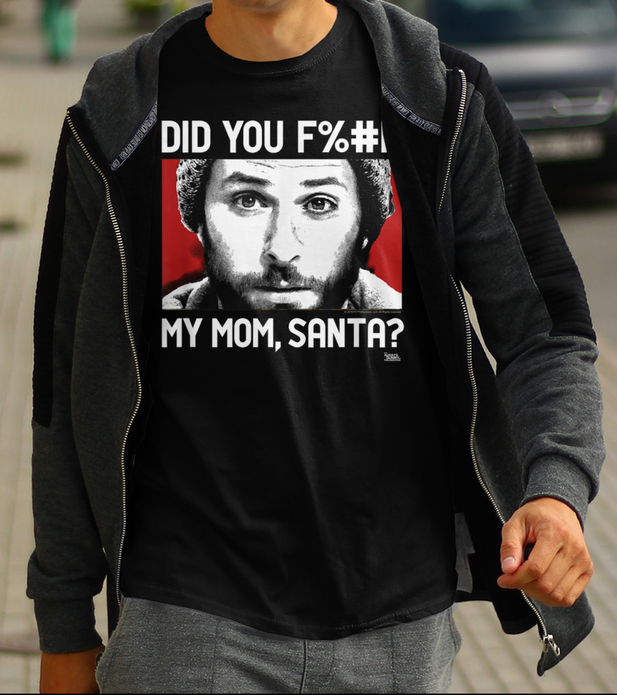 It's Always Sunny In Philadelphia Did You F%#K My Mom Santa T-Shirt
