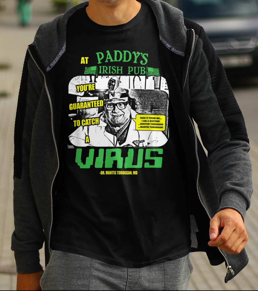 Paddy's Irish Pub Dr Mantis Toboggan You're Guaranteed To Catch A Virus T-Shirt