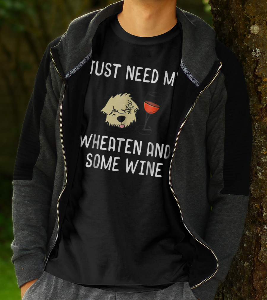 Just Need My Wheaten And Some Wine T-Shirt
