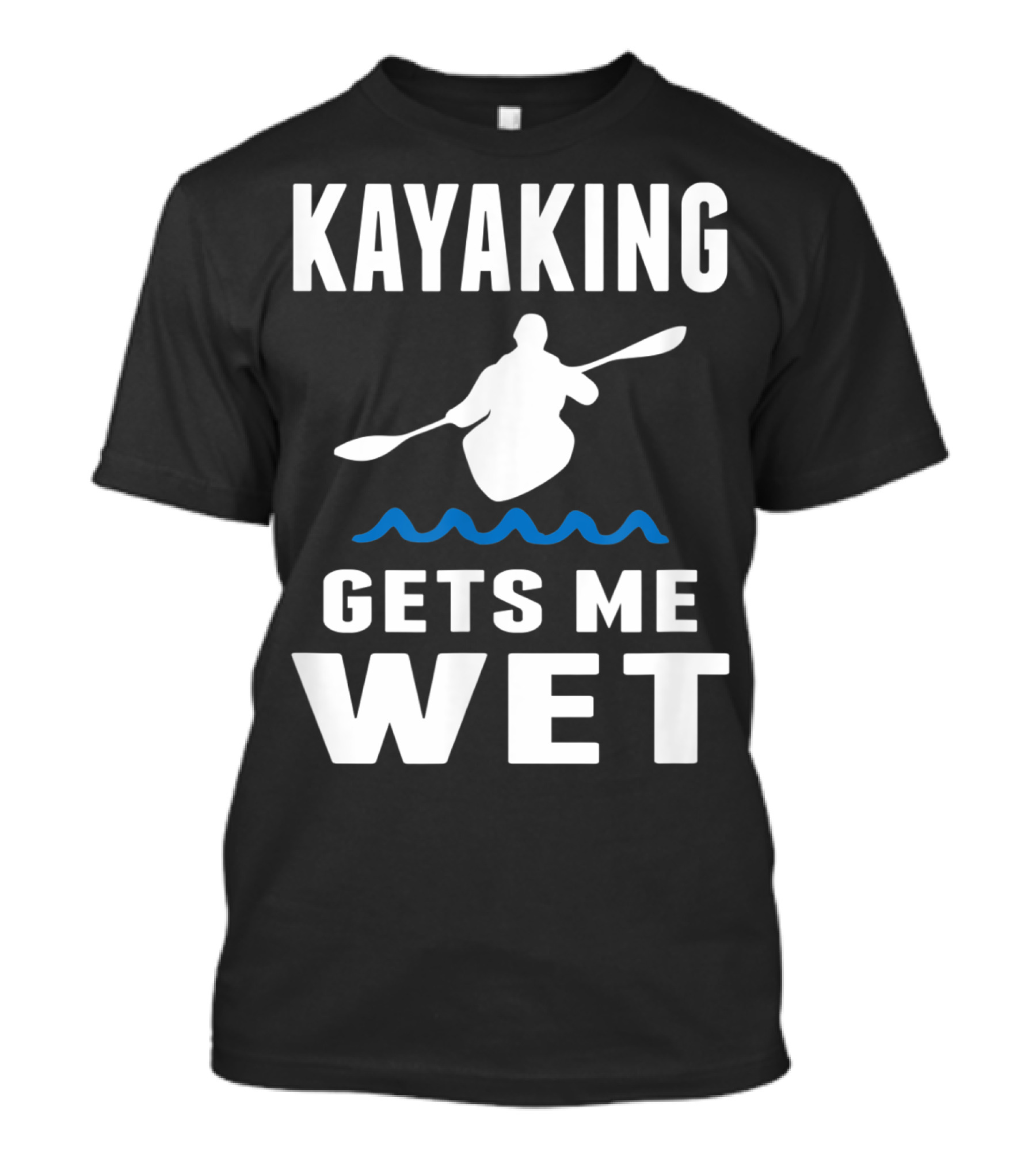 Kayaking Gets Me Wet Kayak Silhouette With Paddle And Waves T-Shirt