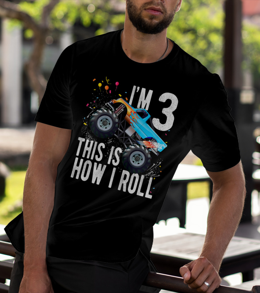 I'm 3 This Is How I Roll Monster Truck Birthday Boy T-Shirt