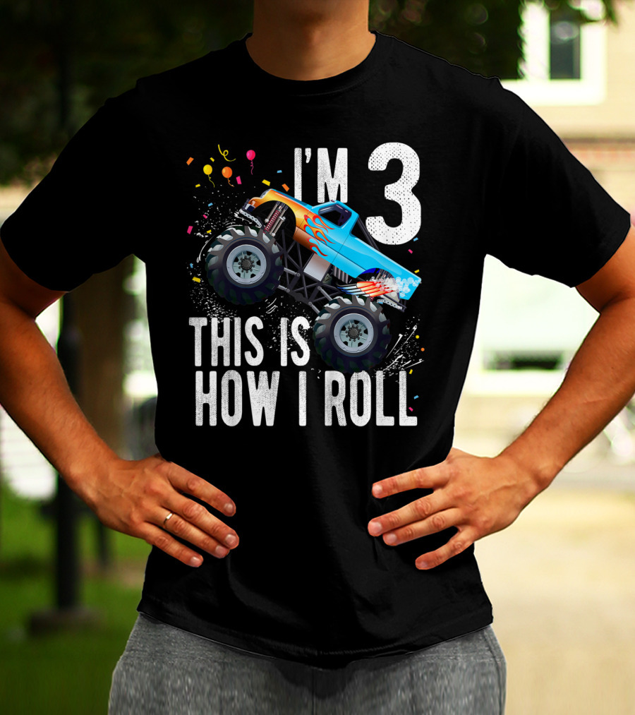 I'm 3 This Is How I Roll Monster Truck Birthday Boy T-Shirt