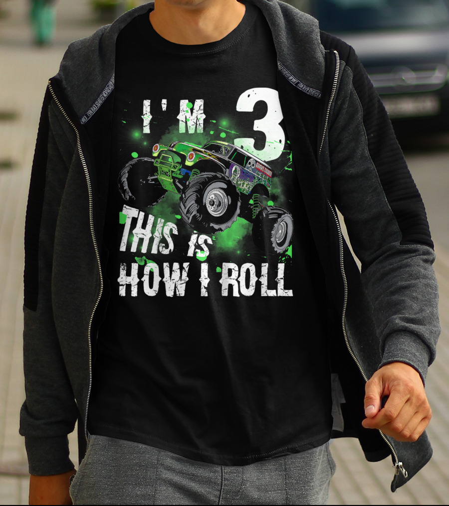 I'M 3 Monster Truck THIS IS HOW I ROLL T-Shirt