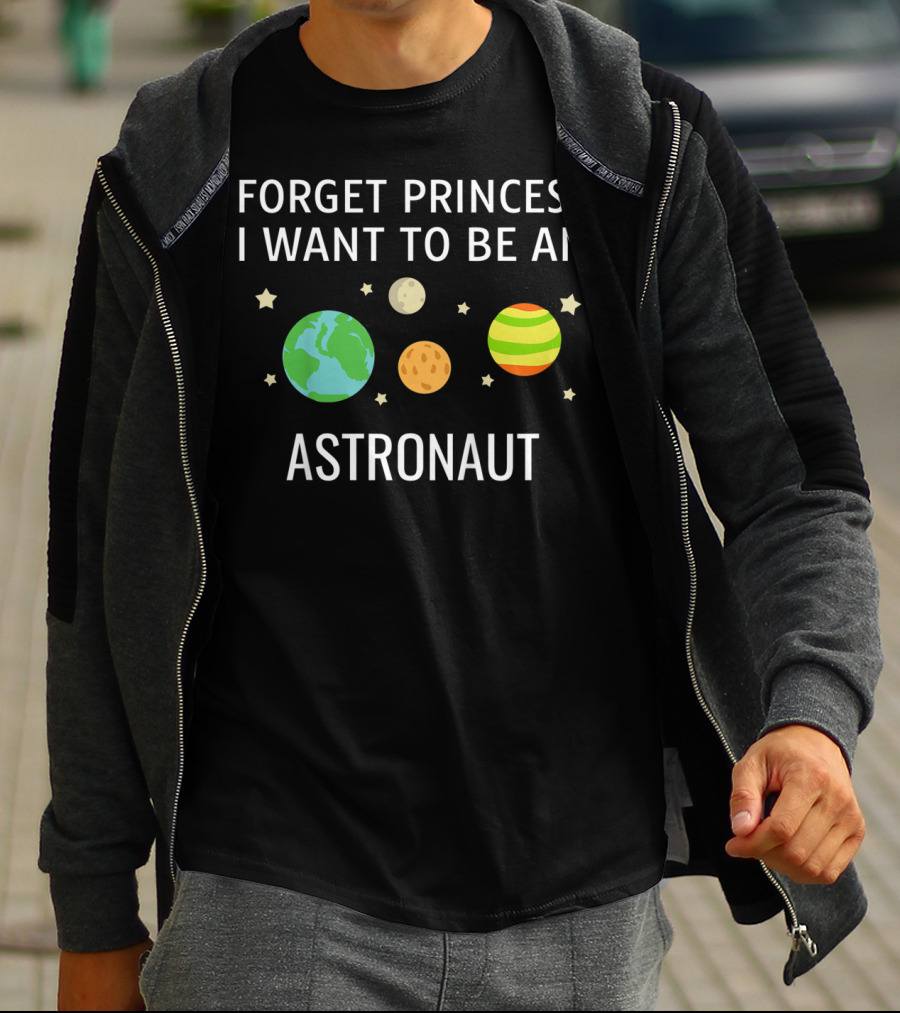 Forget Princess I Want To Be An Astronaut Kids STEM T-Shirt